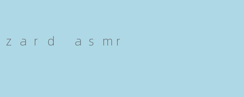zard asmr